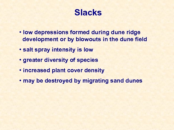 Slacks • low depressions formed during dune ridge development or by blowouts in the