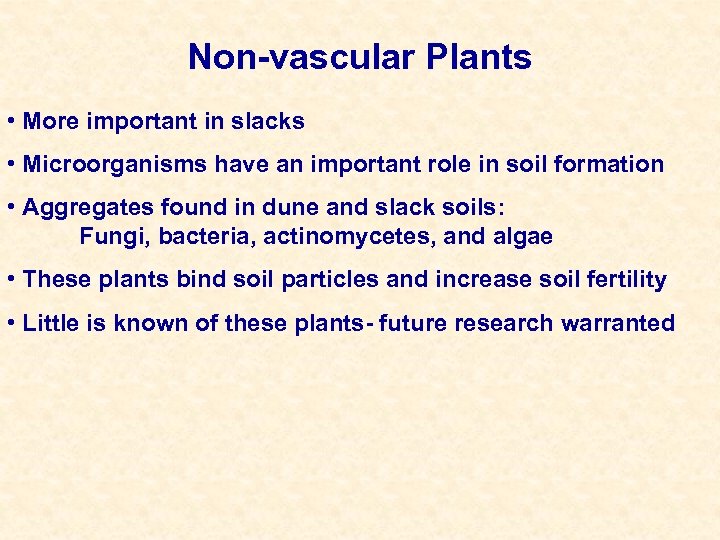 Non-vascular Plants • More important in slacks • Microorganisms have an important role in