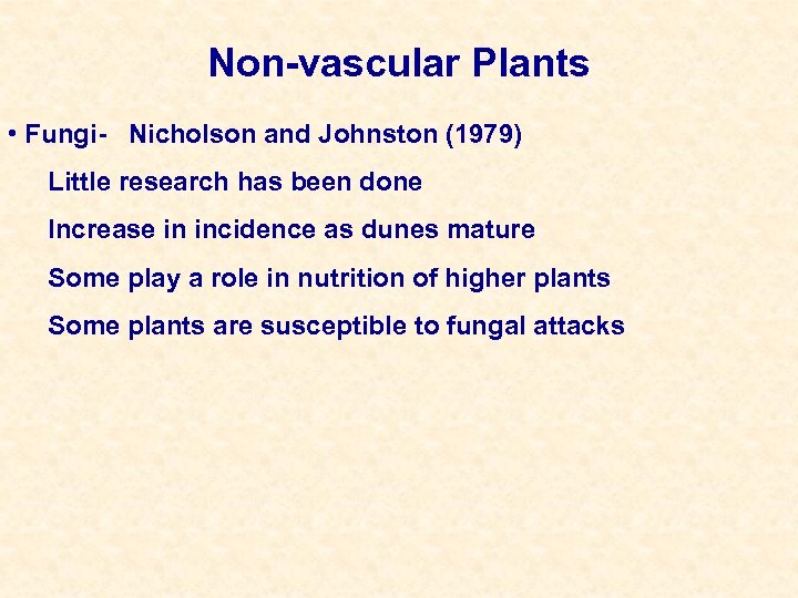 Non-vascular Plants • Fungi- Nicholson and Johnston (1979) Little research has been done Increase