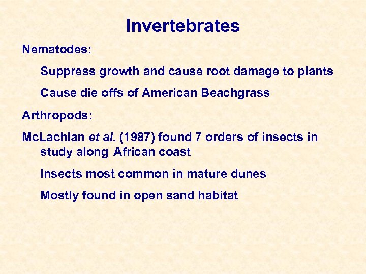 Invertebrates Nematodes: Suppress growth and cause root damage to plants Cause die offs of