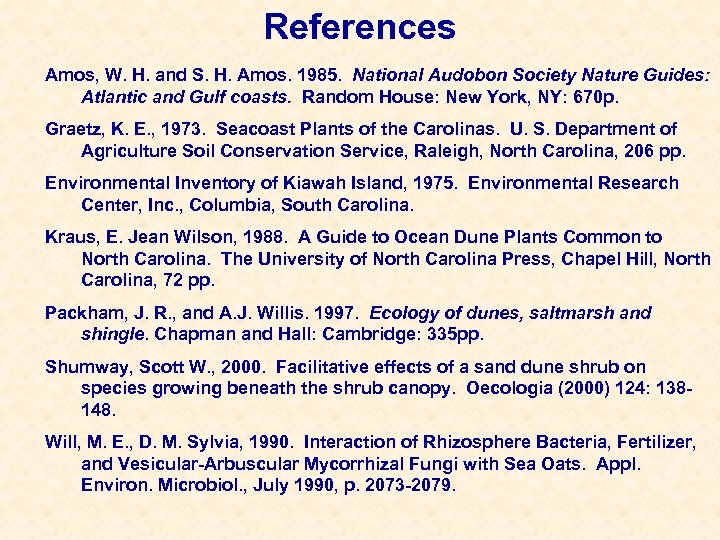 References Amos, W. H. and S. H. Amos. 1985. National Audobon Society Nature Guides: