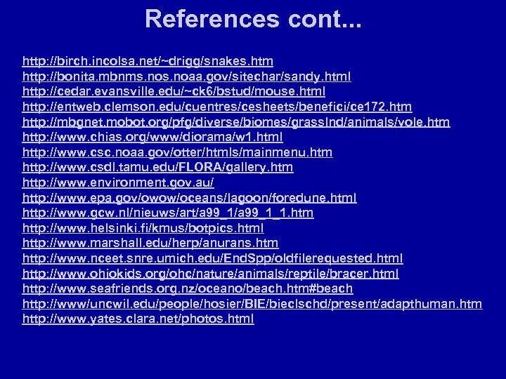 References cont. . . http: //birch. incolsa. net/~drigg/snakes. htm http: //bonita. mbnms. noaa. gov/sitechar/sandy.