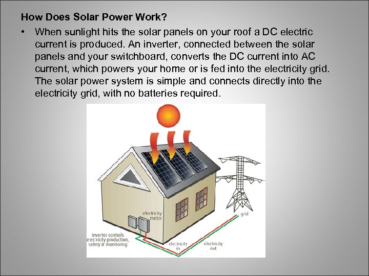 How Does Solar Power Work? • When sunlight hits the solar panels on your