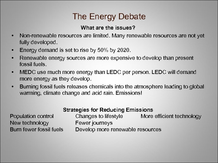 The Energy Debate • • • What are the issues? Non-renewable resources are limited.