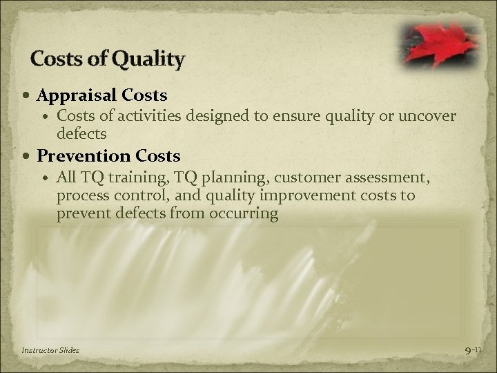 Costs of Quality Appraisal Costs of activities designed to ensure quality or uncover defects