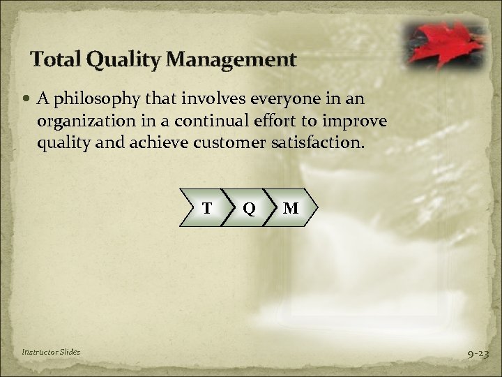 Total Quality Management A philosophy that involves everyone in an organization in a continual