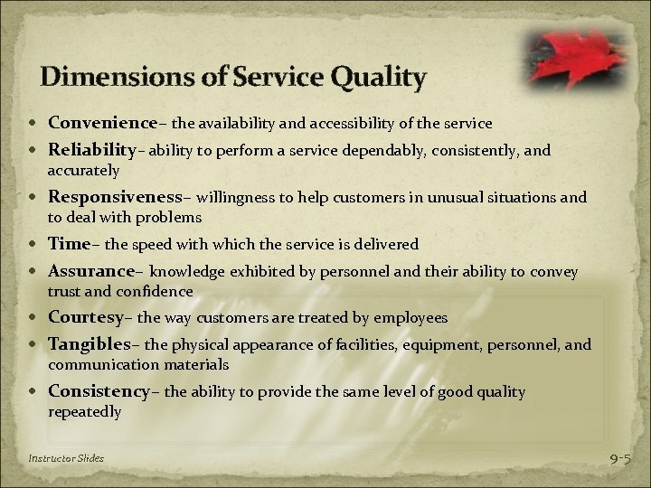 Dimensions of Service Quality Convenience– the availability and accessibility of the service Reliability– ability