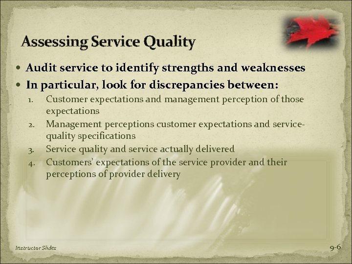 Assessing Service Quality Audit service to identify strengths and weaknesses In particular, look for