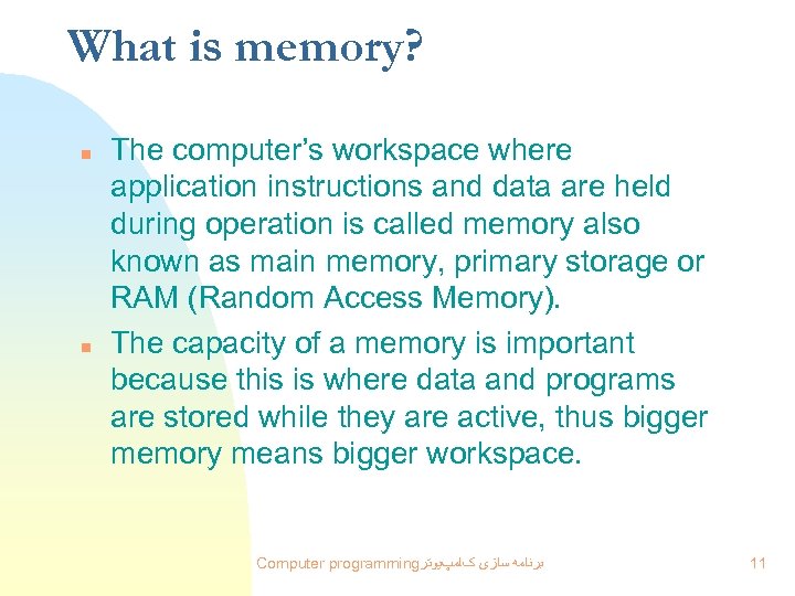 What is memory? n n The computer’s workspace where application instructions and data are
