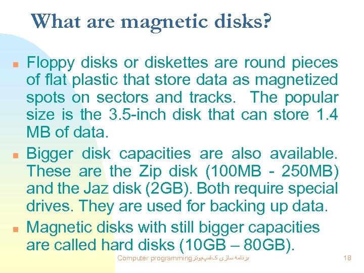 What are magnetic disks? n n n Floppy disks or diskettes are round pieces