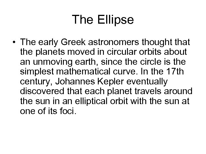 The Ellipse • The early Greek astronomers thought that the planets moved in circular