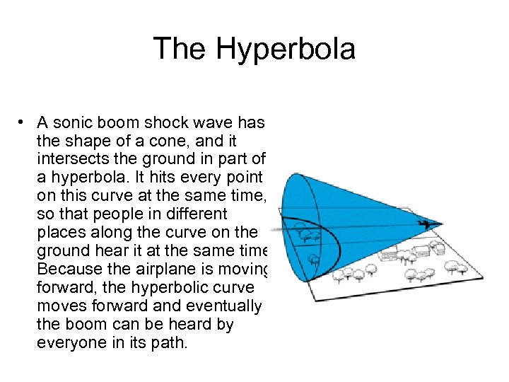 The Hyperbola • A sonic boom shock wave has the shape of a cone,