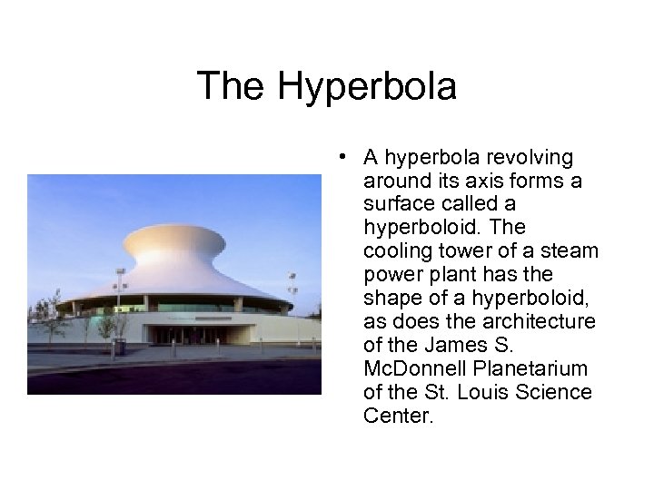 The Hyperbola • A hyperbola revolving around its axis forms a surface called a