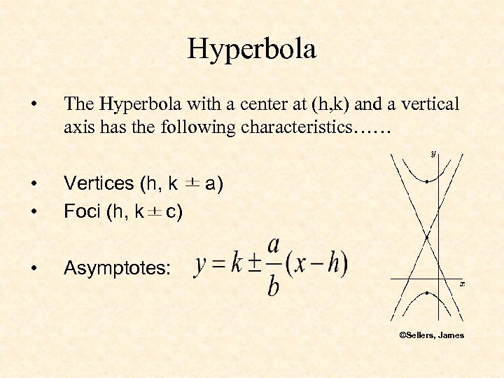 Hyperbola • The Hyperbola with a center at (h, k) and a vertical axis