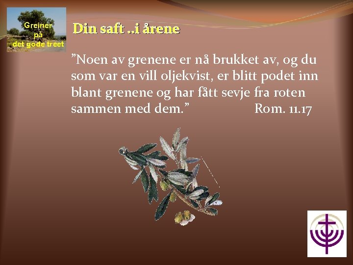 Greiner på det gode treet Din saft. . i årene ”Noen av grenene er