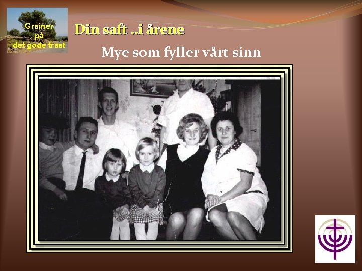 Greiner på det gode treet Din saft. . i årene Mye som fyller vårt