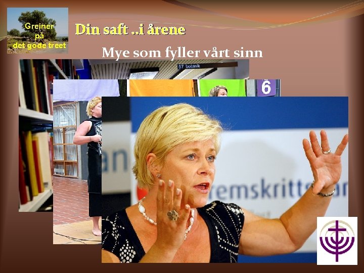 Greiner på det gode treet Din saft. . i årene Mye som fyller vårt