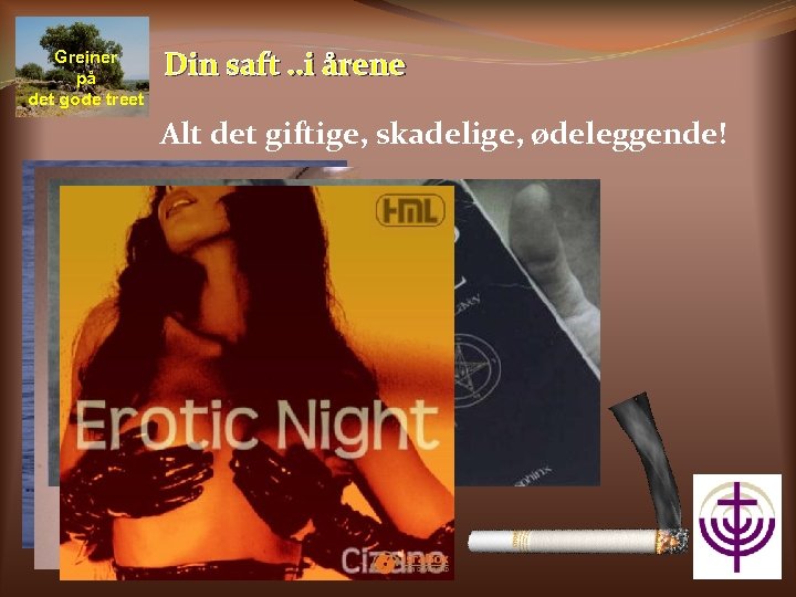 Greiner på det gode treet Din saft. . i årene Alt det giftige, skadelige,