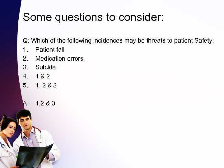 Some questions to consider: Q: Which of the following incidences may be threats to