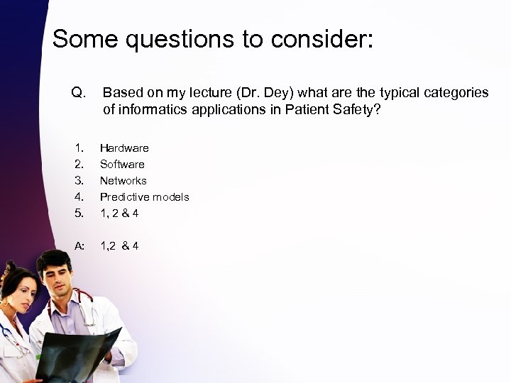Some questions to consider: Q. Based on my lecture (Dr. Dey) what are the