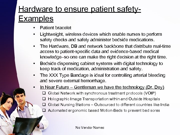 Hardware to ensure patient safety. Examples • • • Patient bracelet Lightweight, wireless devices