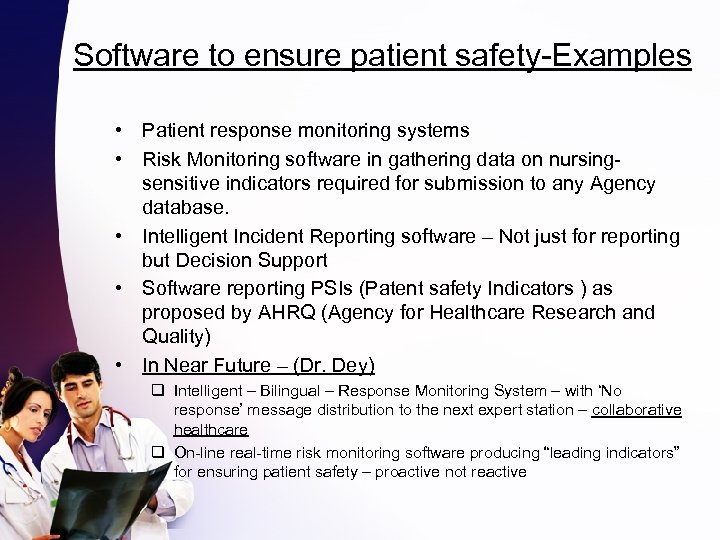 Software to ensure patient safety-Examples • Patient response monitoring systems • Risk Monitoring software