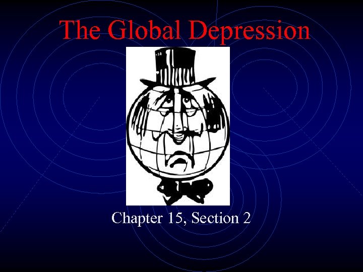 The Global Depression Chapter 15, Section 2 