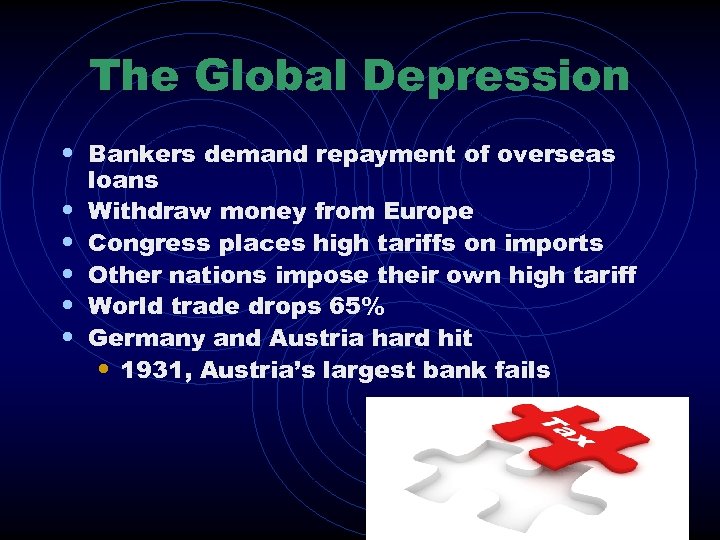 The Global Depression • Bankers demand repayment of overseas • • • loans Withdraw
