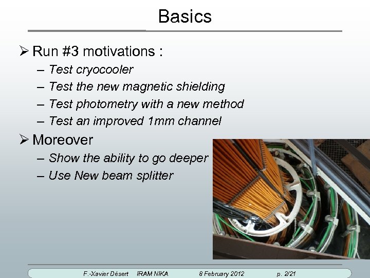Basics Run #3 motivations : – – Test cryocooler Test the new magnetic shielding