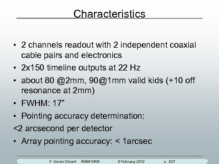 Characteristics • 2 channels readout with 2 independent coaxial cable pairs and electronics •