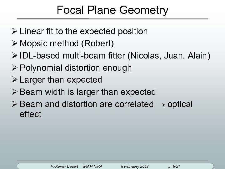 Focal Plane Geometry Linear fit to the expected position Mopsic method (Robert) IDL-based multi-beam