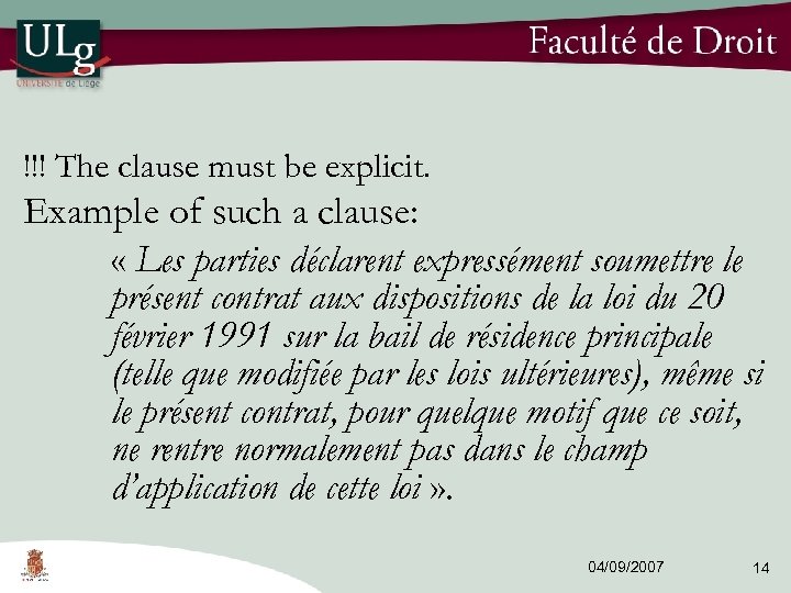 !!! The clause must be explicit. Example of such a clause: « Les parties