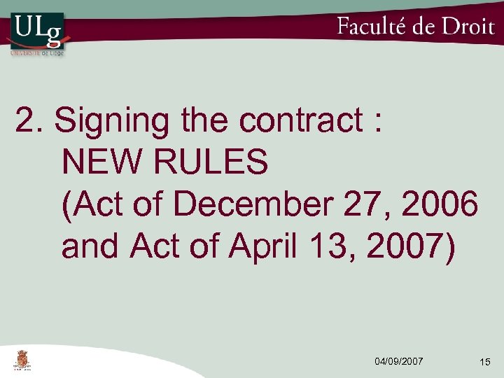 2. Signing the contract : NEW RULES (Act of December 27, 2006 and Act