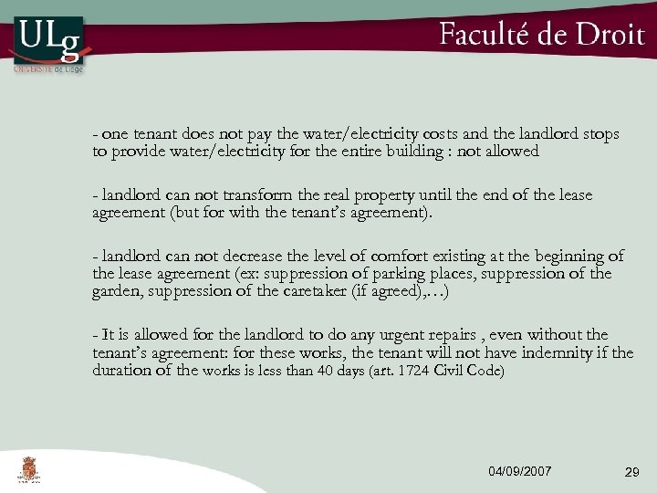- one tenant does not pay the water/electricity costs and the landlord stops to
