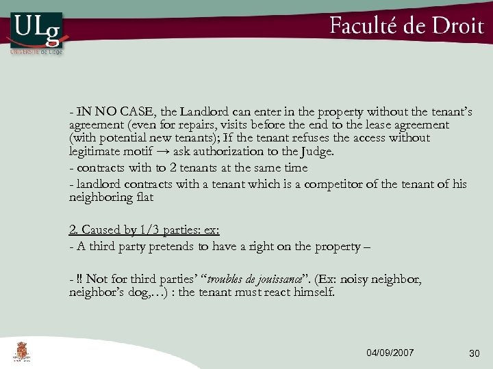- IN NO CASE, the Landlord can enter in the property without the tenant’s