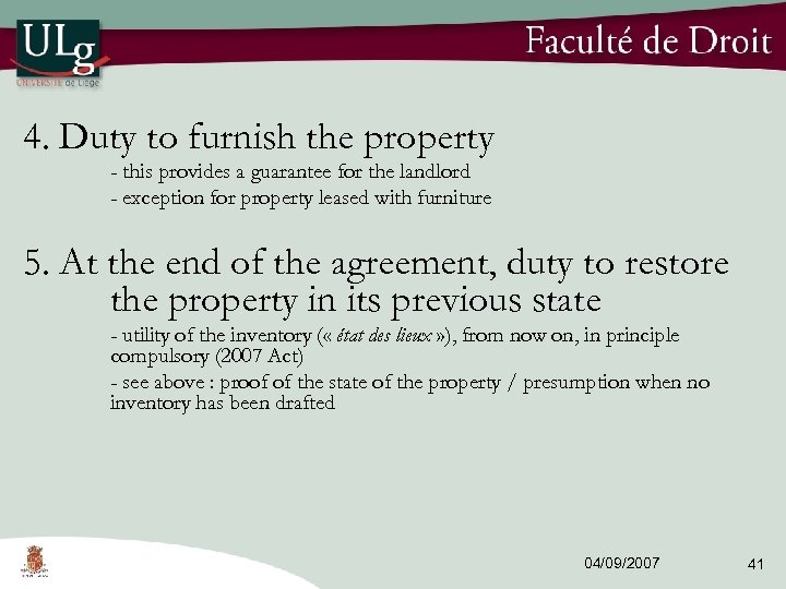 4. Duty to furnish the property - this provides a guarantee for the landlord
