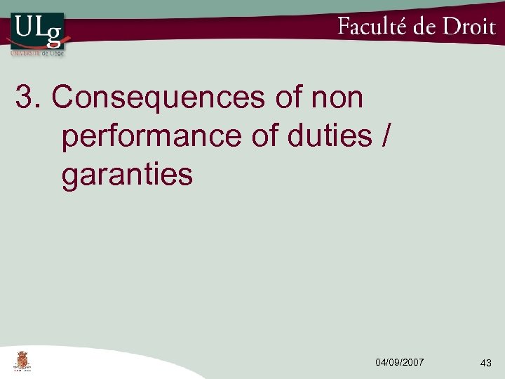 3. Consequences of non performance of duties / garanties 04/09/2007 43 
