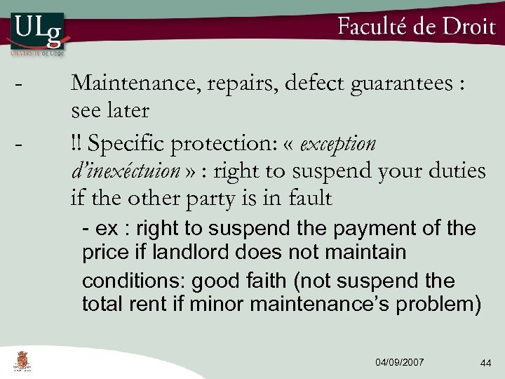 - Maintenance, repairs, defect guarantees : see later !! Specific protection: « exception d’inexéctuion