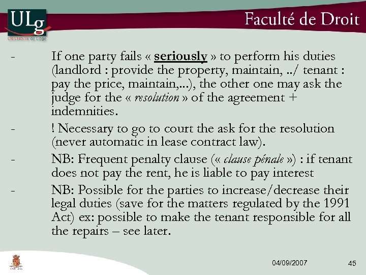 - - If one party fails « seriously » to perform his duties (landlord