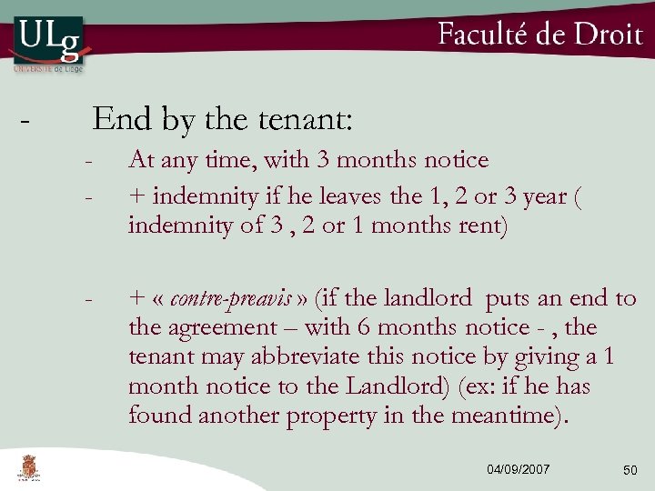- End by the tenant: - At any time, with 3 months notice +