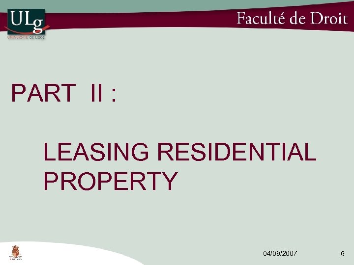 PART II : LEASING RESIDENTIAL PROPERTY 04/09/2007 6 