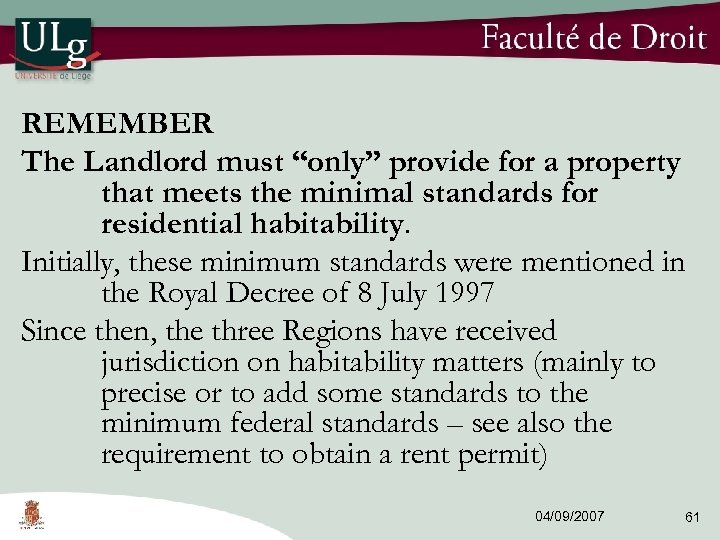 REMEMBER The Landlord must “only” provide for a property that meets the minimal standards
