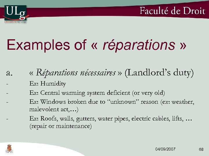 Examples of « réparations » a. « Réparations nécessaires » (Landlord’s duty) - Ex: