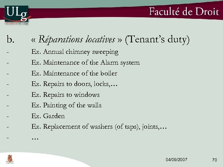 b. « Réparations locatives » (Tenant’s duty) - Ex. Annual chimney sweeping Ex. Maintenance