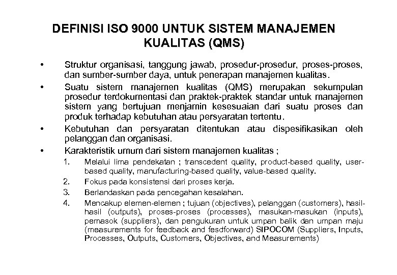 DEFINISI ISO 9000 UNTUK SISTEM MANAJEMEN KUALITAS (QMS) • • Struktur organisasi, tanggung jawab,