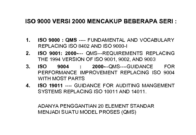 ISO 9000 VERSI 2000 MENCAKUP BEBERAPA SERI : 1. 2. 3. 4. ISO 9000