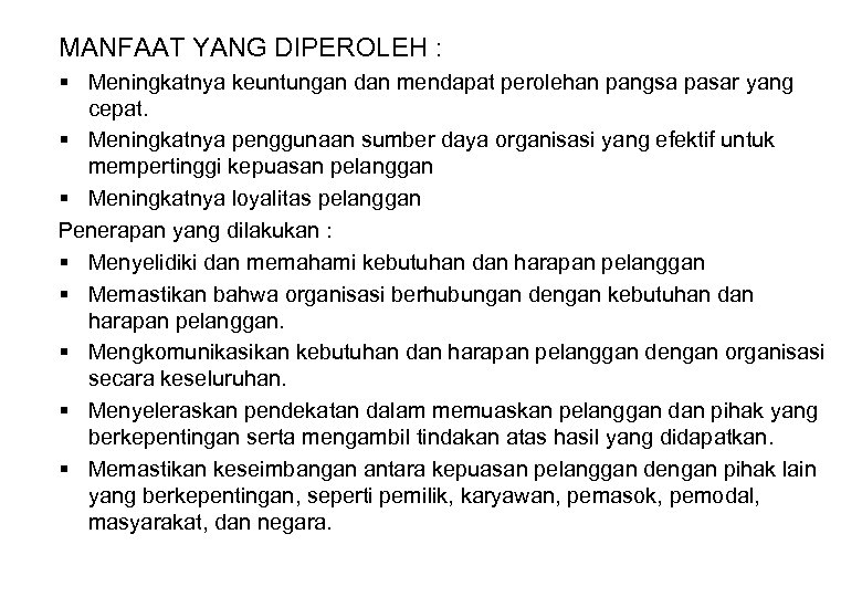 MANFAAT YANG DIPEROLEH : § Meningkatnya keuntungan dan mendapat perolehan pangsa pasar yang cepat.