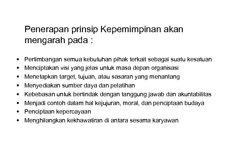 Penerapan prinsip Kepemimpinan akan mengarah pada : § § § § Pertimbangan semua kebutuhan