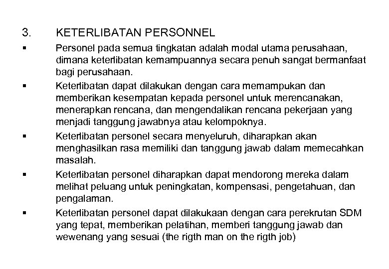 3. KETERLIBATAN PERSONNEL § Personel pada semua tingkatan adalah modal utama perusahaan, dimana keterlibatan