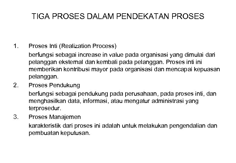 TIGA PROSES DALAM PENDEKATAN PROSES 1. 2. 3. Proses Inti (Realization Process) berfungsi sebagai